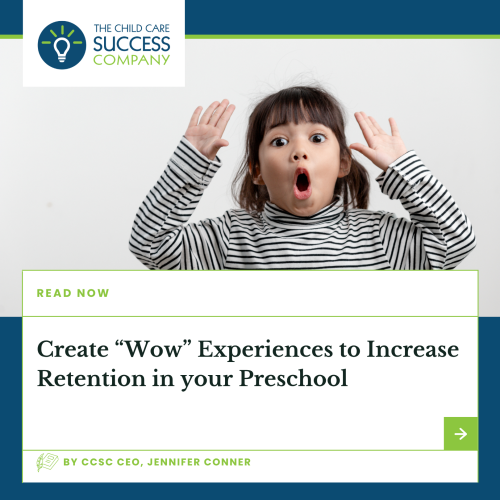 Create “Wow” Experiences to Increase Retention in your Preschool