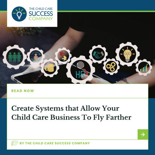 Create Systems that Allow Your Child Care Business To Fly Farther