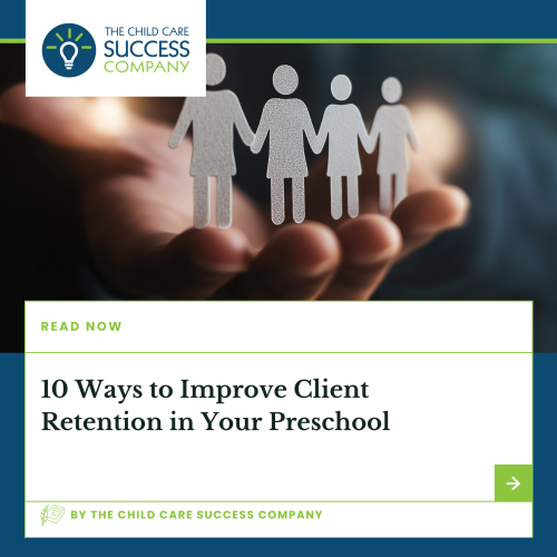10 Ways to Improve Client Retention in Your Preschool