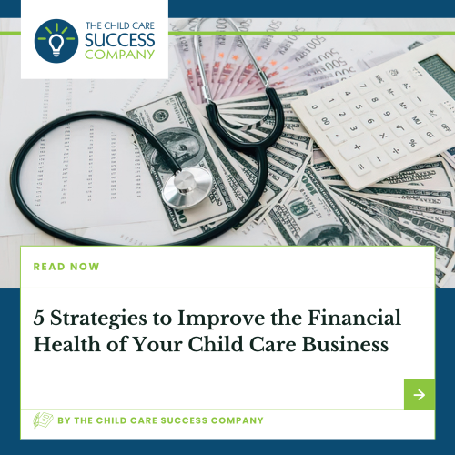 5 Strategies to Improve the Financial Health of Your Child Care Business