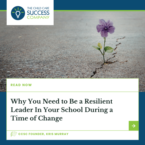 Why You Need to Be a Resilient Leader In Your School During a Time of Change