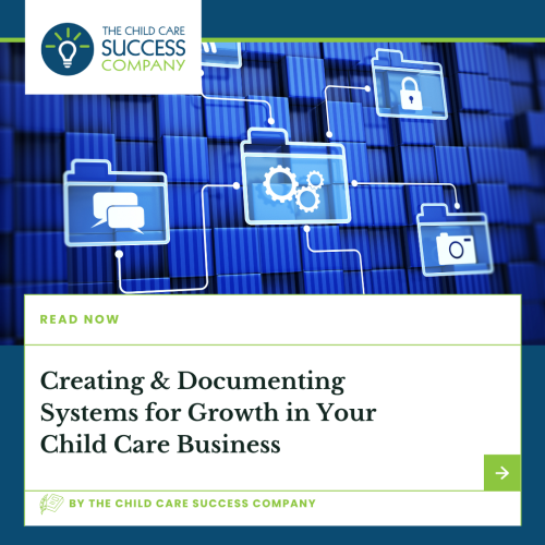 Creating & Documenting Systems for Growth in Your Child Care Business