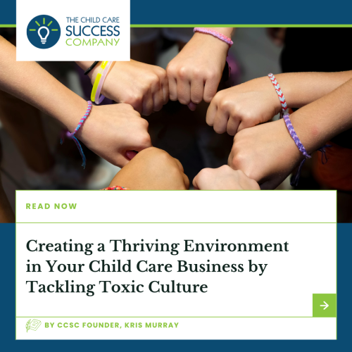 Creating a Thriving Environment in Your Child Care Business by Tackling Toxic Culture