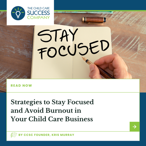 Strategies to Stay Focused and Avoid Burnout in Your Child Care Business