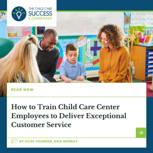 How to Train Child Care Center Employees to Deliver Exceptional Customer Service