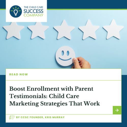 Boost Enrollment with Parent Testimonials: Child Care Marketing Strategies That Work