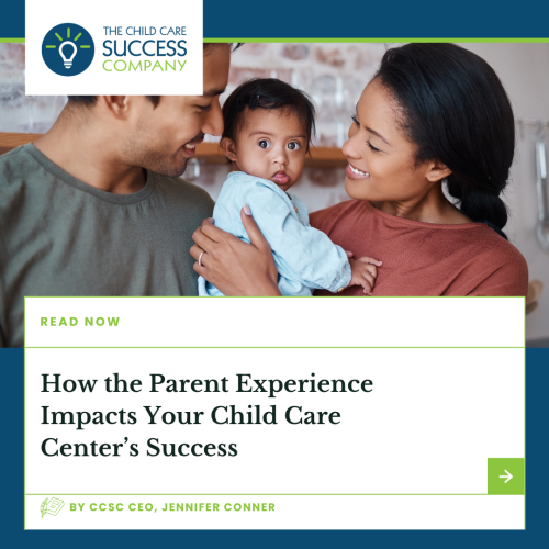How the Parent Experience Impacts Your Child Care Center’s Success
