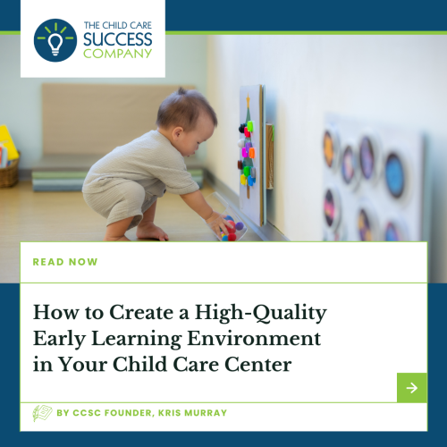 How to Create a High-Quality Early Learning Environment in Your Child Care Center