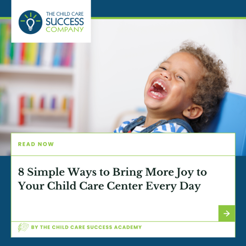8 Simple Ways to Bring More Joy to Your Child Care Center Every Day